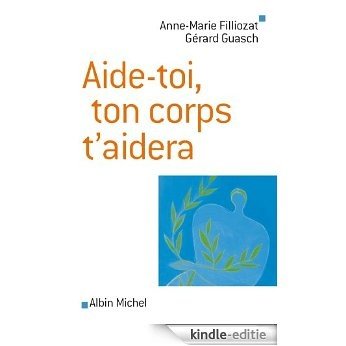 Aide-toi, ton corps t'aidera (Guides clés) [Kindle-editie]