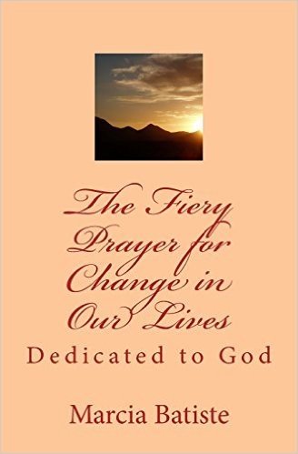 The Fiery Prayer for Change in Our Lives: Dedicated to God
