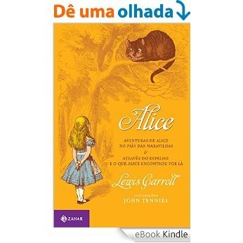 Alice: Aventuras de Alice no país das Maravilhas & Através do espelho e o que Alice encontrou por lá (Clássicos Zahar [bolso de luxo]) [eBook Kindle]