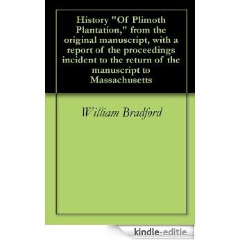 History "Of Plimoth Plantation," from the original manuscript, with a report of the proceedings incident to the return of the manuscript to Massachusetts (English Edition) [Kindle-editie] beoordelingen