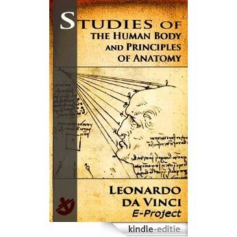Leonardo da Vinci: Studies of the Human Body and Principles of Anatomy (English Edition) [Kindle-editie]