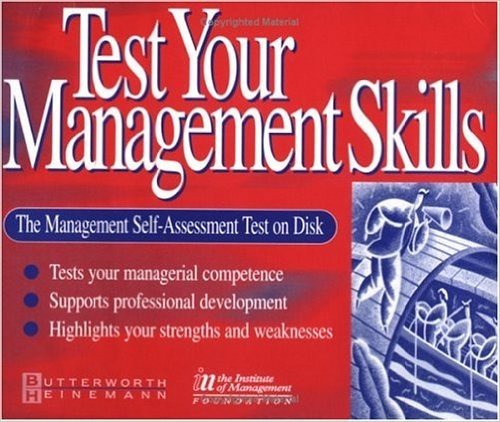 Test Your Management Skills: The Management Self-Assessment Test