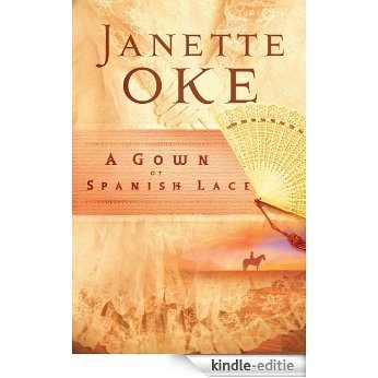 A Gown of Spanish Lace (Women of the West Book #11) [Kindle-editie]