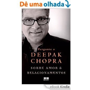 Pergunte a Deepak Chopra sobre amor e relacionamentos [eBook Kindle]