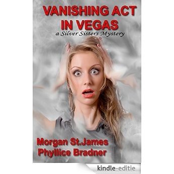 Vanishing Act in Vegas: A Silver Sisters Mystery (Silver Sisters Mysteries Book 3) (English Edition) [Kindle-editie]