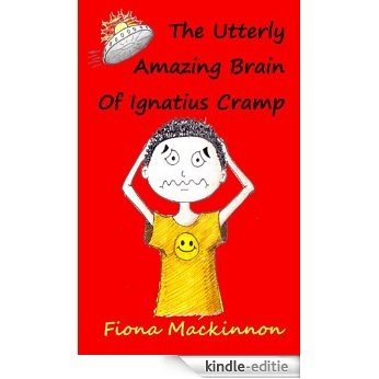 The Utterly Amazing Brain Of Ignatius Cramp (English Edition) [Kindle-editie] beoordelingen
