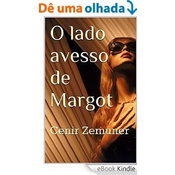 O lado avesso de Margot: Cenir Zemuner [eBook Kindle]