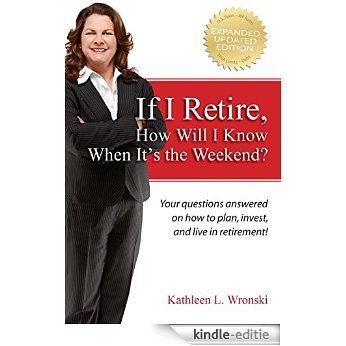 If I Retire, How Will I Know It's the Weekend?: Your questions answered on how to plan, invest, and live in retirement! (English Edition) [Kindle-editie] beoordelingen