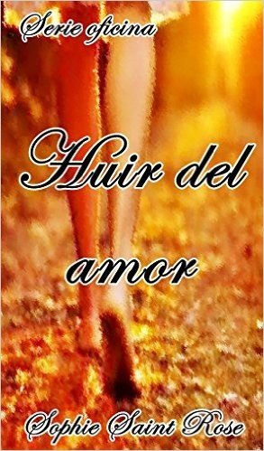 Huir del amor (Spanish Edition)