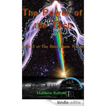 The Power of the Tech; book 3 of The Black Blade Trilogy (English Edition) [Kindle-editie]