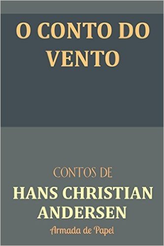 O Conto do Vento (Contos de Hans Christian Andersen Livro 4)