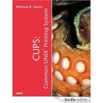 CUPS: Common UNIX Printing System (Sams White Book) [Kindle-editie]