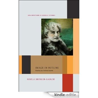 Image in Outline: Reading Lou Andreas-SalomÃ© (New Directions in German Studies) [Kindle-editie]