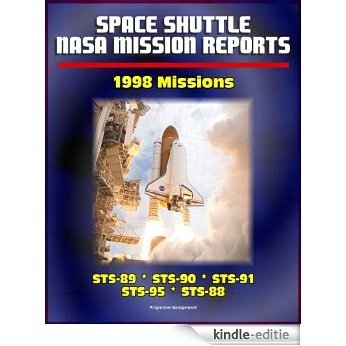 Space Shuttle NASA Mission Reports: 1998 Missions, STS-89, STS-90, STS-91, STS-95, STS-88 (English Edition) [Kindle-editie]
