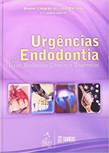 Urgencias Em Endodontia Bases Biologicas Clinicas E Sistemicas