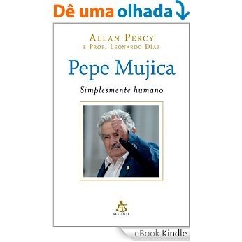 Pepe Mujica - Simplesmente humano [eBook Kindle]