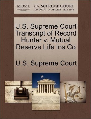 U.S. Supreme Court Transcript of Record Hunter V. Mutual Reserve Life Ins Co baixar