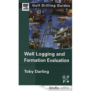 Well Logging and Formation Evaluation (Gulf Drilling Guides) [Kindle-editie]
