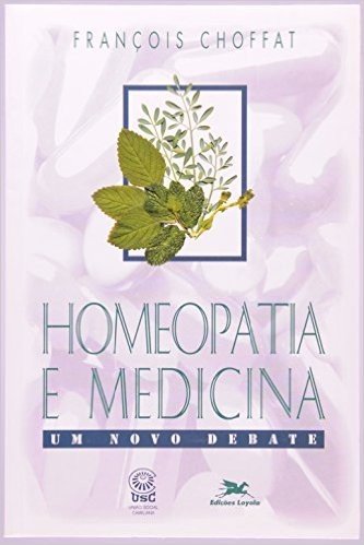 Homeopatia E Medicina. Um Novo Debate
