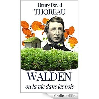 WALDEN ou La Vie dans les Bois (annoté) VERSION FRANCAISE + VERSION ORIGINALE EN ANGLAIS (French Edition) [Kindle-editie]