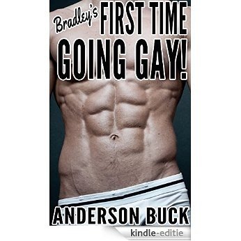 Bradley's First Time Going Gay! (M/M Erotica) (English Edition) [Kindle-editie]