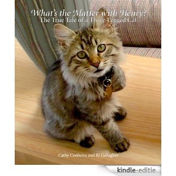 What's the Matter with Henry? The True Tale of a Three-Legged Cat (English Edition) [Kindle-editie]