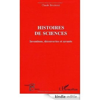 Histoires de sciences : Inventions, découvertes et savants (Acteurs de la Science) [Kindle-editie]