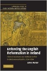 Enforcing the English Reformation in Ireland: Clerical Resistance and Political Conflict in the Diocese of Dublin, 1534-1590