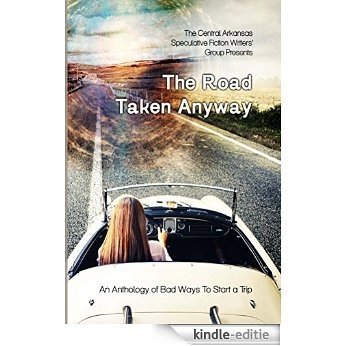 The Road Taken Anyway: An Anthology of Bad Ways to Start a Trip (English Edition) [Kindle-editie] beoordelingen