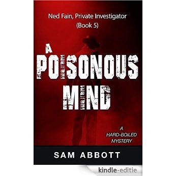 A Poisonous Mind: Ned Fain Private Investigator, Book 5: A Hard-Boiled Mystery (Ned Fain, Private Investigator) (English Edition) [Kindle-editie]