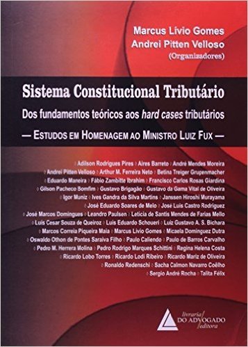 Sistema Constitucional Tributário: Dos Fundamentos Teóricos Aos Hard Cases Tributários - Estudos Em Homenagem Ao Ministro Luiz Fux baixar