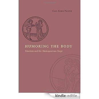 Humoring the Body: Emotions and the Shakespearean Stage [Kindle-editie]