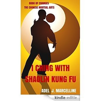 I Ching With Shaolin Kung Fu: Book of Changes : The Chinese Martial Arts (English Edition) [Kindle-editie]