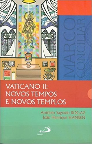 Vaticano 2. Novos Tempos e Novos Templos