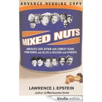 Mixed Nuts: America's Love Affair With Comedy Teams From Burns And Allen To Belushi And Aykroyd [Kindle-editie]