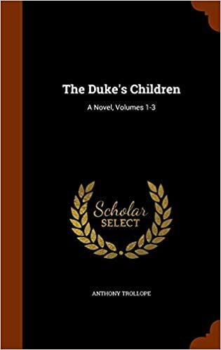 The Duke's Children: A Novel, Volumes 1-3