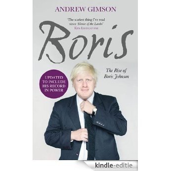 Boris: The Rise of Boris Johnson (English Edition) [Kindle-editie]