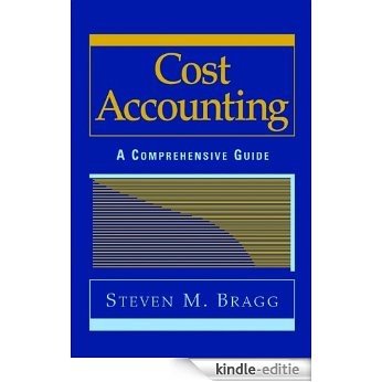 Cost Accounting: A Comprehensive Guide [Kindle-editie]