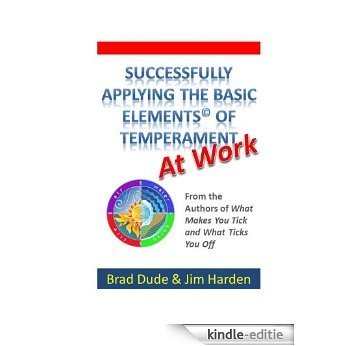 Successfully Applying the Basic Elements© of Temperament - At Work! (English Edition) [Kindle-editie]
