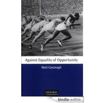 Against Equality of Opportunity (Oxford Philosophical Monographs) [Kindle-editie]