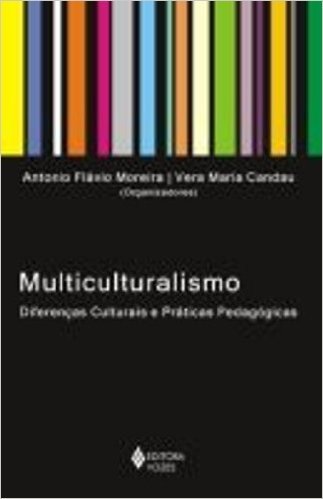 Multiculturalismo. Diferenças Culturais e Práticas Pedagógicas