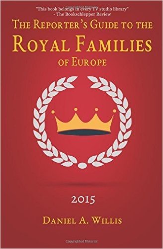 The Reporter's Guide to the Royal Families of Europe