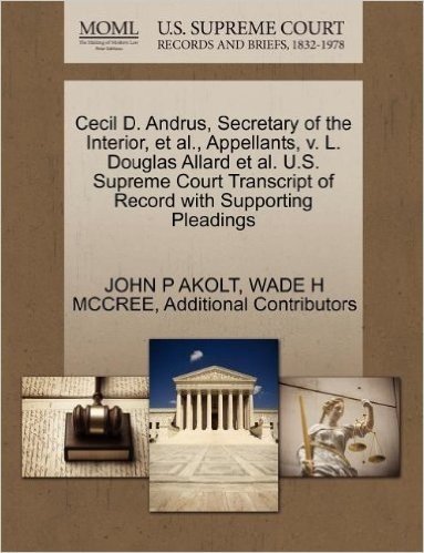 Cecil D. Andrus, Secretary of the Interior, et al., Appellants, V. L. Douglas Allard et al. U.S. Supreme Court Transcript of Record with Supporting Pl