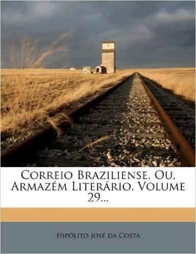 Correio Braziliense, Ou, Armaz M Liter Rio, Volume 29...
