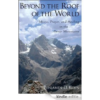 Beyond the Roof of the World: Music, Prayer, and Healing in the Pamir Mountains [Kindle-editie]