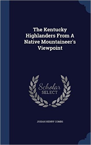 The Kentucky Highlanders from a Native Mountaineer's Viewpoint
