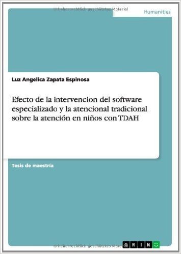Efecto de La Intervencion del Software Especializado y La Atencional Tradicional Sobre La Atencion En Ninos Con Tdah