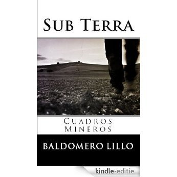 Sub Terra: Cuadros Mineros (Spanish Edition) [Kindle-editie]
