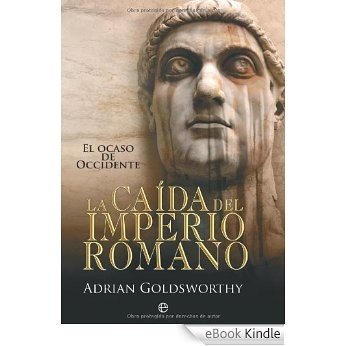 Caída del imperio romano, la (Historia Divulgativa) [eBook Kindle]