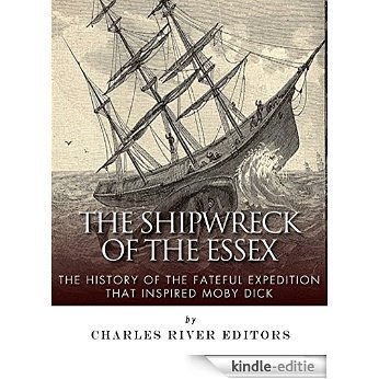 The Shipwreck of the Essex: The History of the Fateful Expedition That Inspired Moby Dick (English Edition) [Kindle-editie] beoordelingen